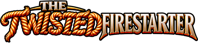 The Twisted Firestarter